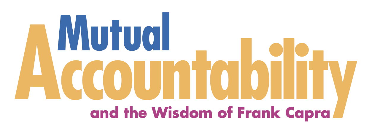 Mutual Accountability and the Wisdom of Frank Capra