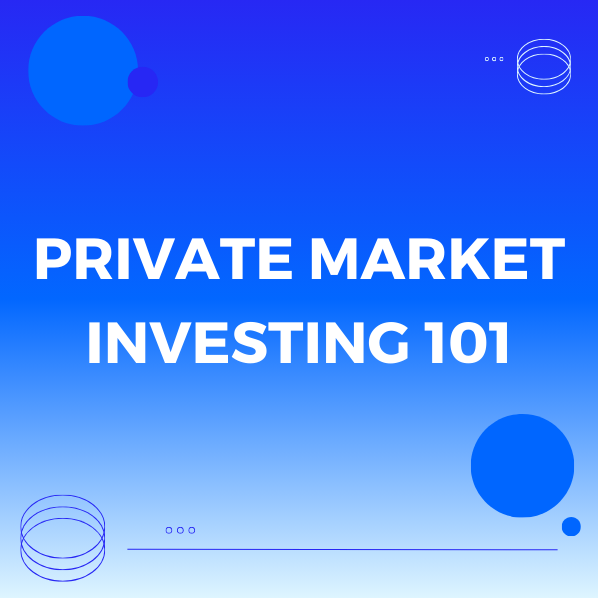 Private Market Investing 101