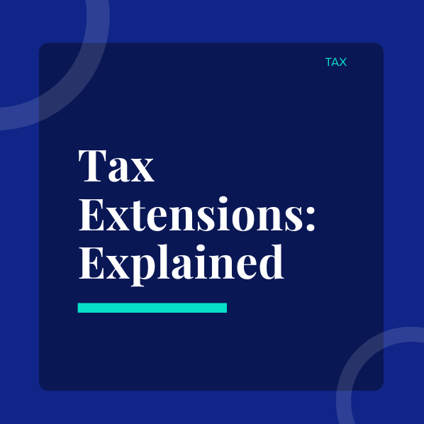 Tax Extensions: Explained