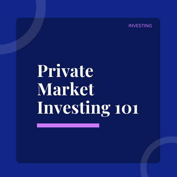 Private Market Investing 101