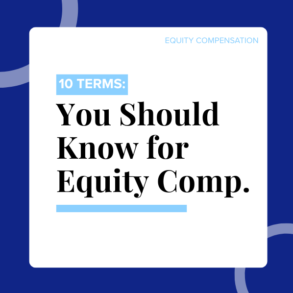 10 Equity Comp Terms You Should Know if You Work in Tech