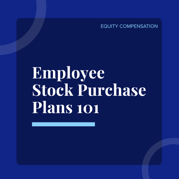 Employee Stock Purchase Plans (ESPP) 101