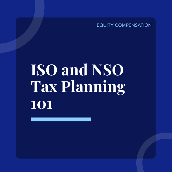 Stock Option Taxes: Tax Planning for ISOs vs. NSOs  