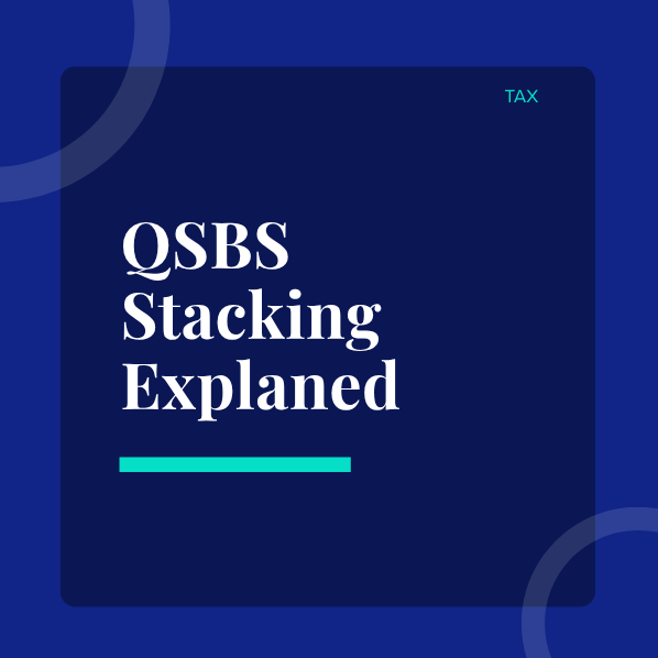 QSBS Stacking Explained: How It Works and What to Consider