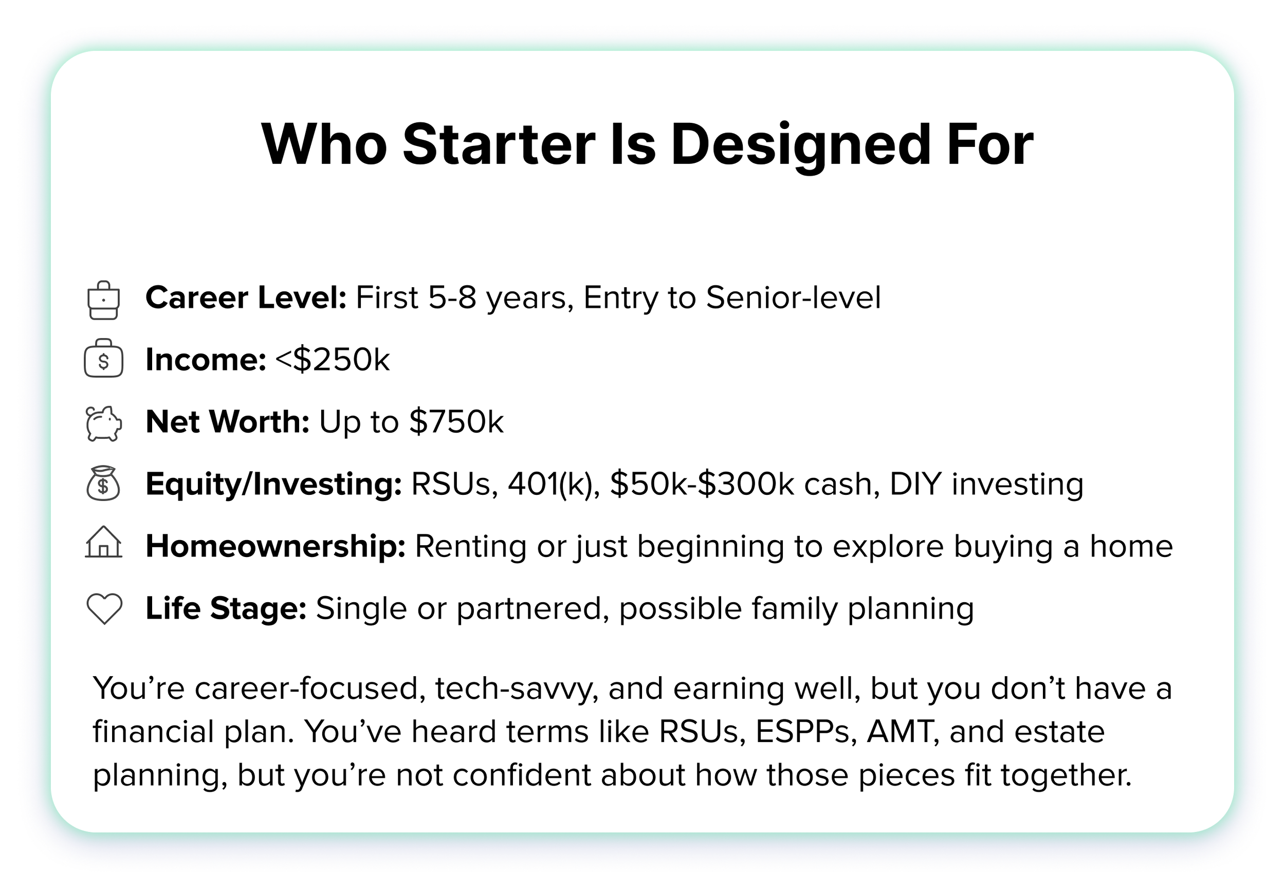 Overview of who the Starter offering is designed for, including early-career professionals with income under $250k, net worth up to $750k, and experience with RSUs, 401(k)s, and basic investing