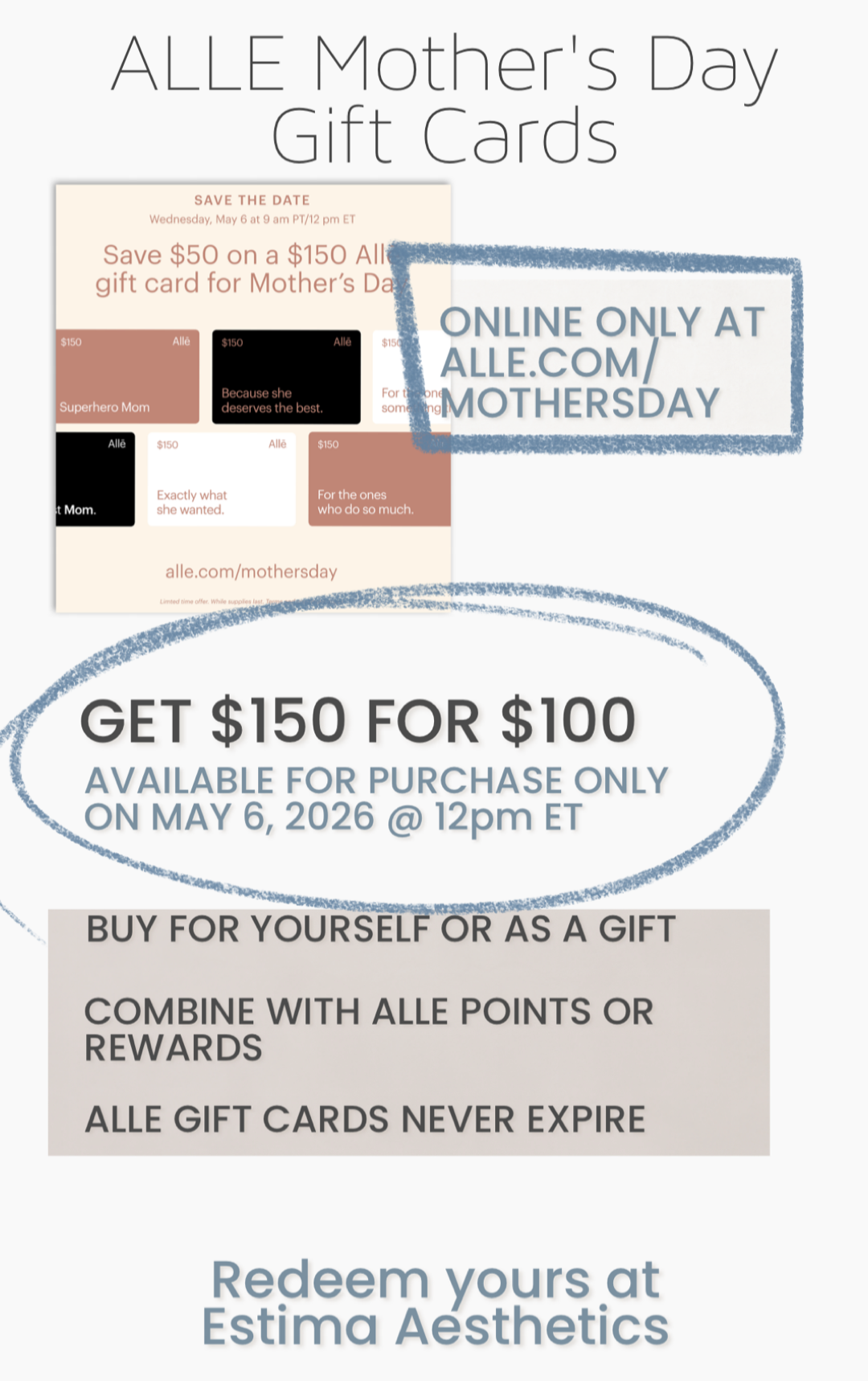 Mother's day alle gift cards online only may 6th at alle.com/mothersday buy now and redeem at Estima