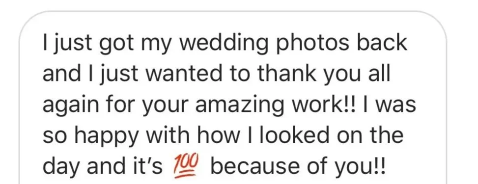 I just got my wedding photos back and I just wanted to thank you all again for your amazing work!! I was so happy with how. I looked on the day and it's 100% because of you!!