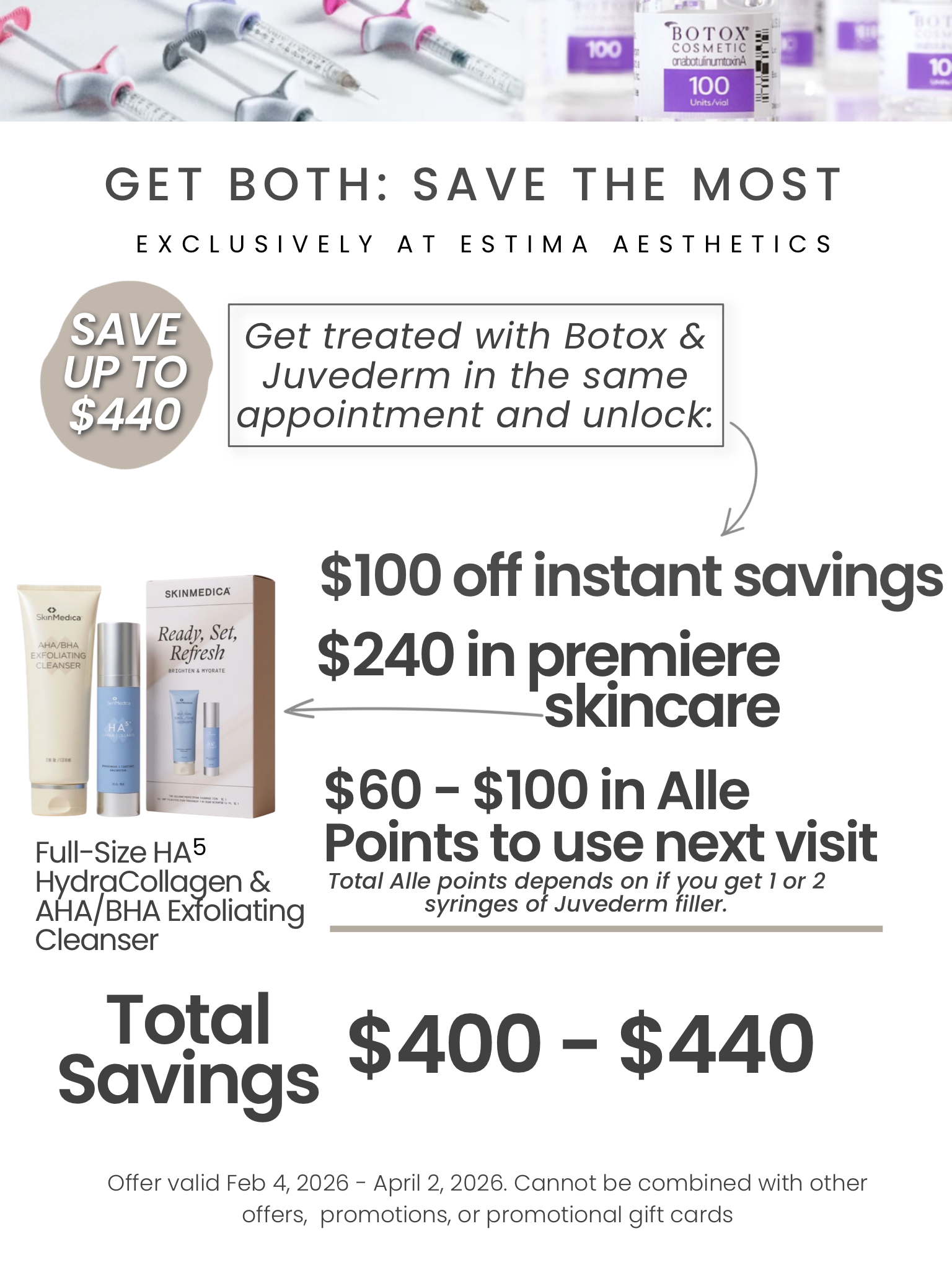 Get both: save the most. Save up to $440 get treated with botox and Juvederm in the same appointment and unlock: $100 off instant savings. $240 in premier SkinMedica skincare & $60-$100 Alle points to use next visit. Total Alle points depend on if...