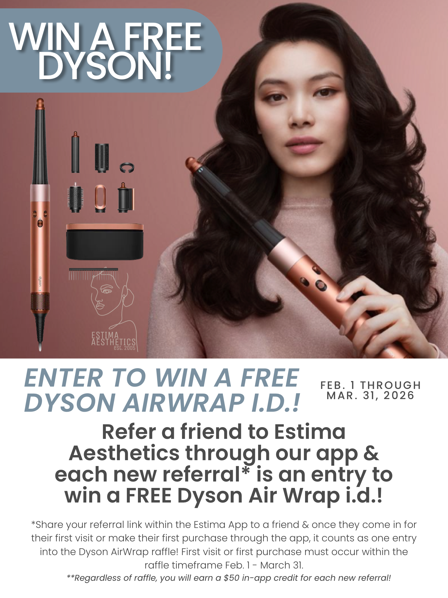 Enter to win a free dyson airwrap I.d. refer a friend to Estima Aesthetics through our app and each new referral is an entry to win a FREE dyson air wrap I.d.  Share your referral link with the Estima App to a friend and when they come in for their f