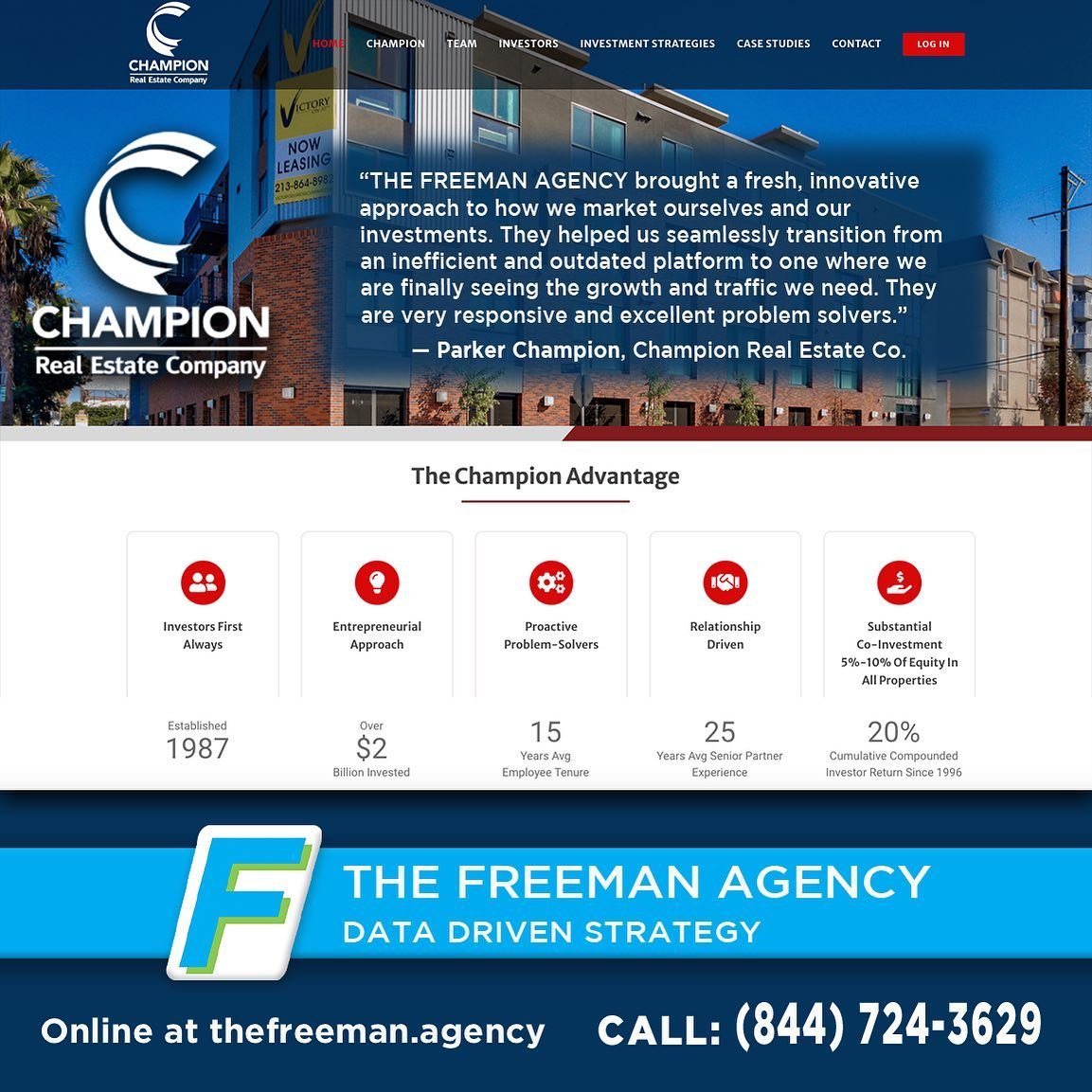 &ldquo;THE FREEMAN AGENCY brought a fresh, innovative approach to how we market ourselves and our investments. They helped us seamlessly transition from an inefficient and outdated platform to one where we are finally seeing the growth and traffic we