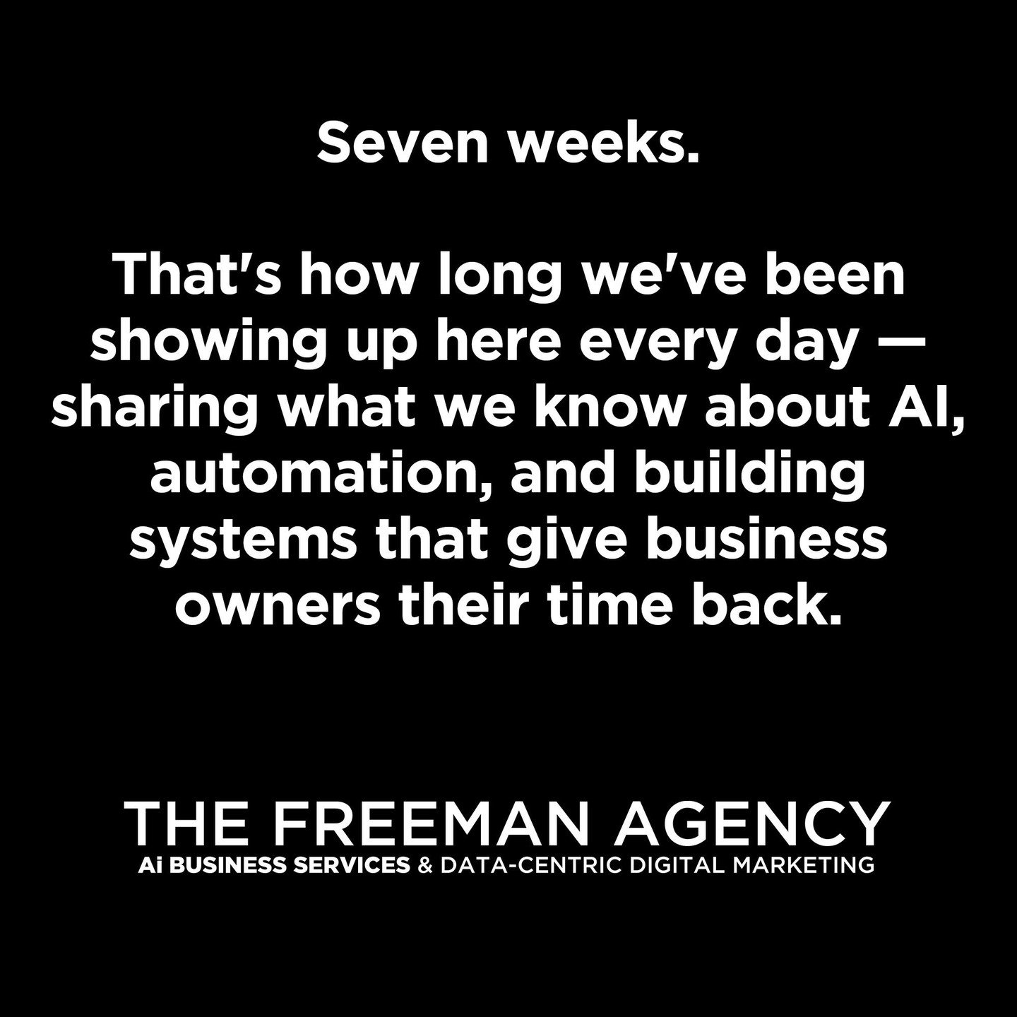 Seven weeks of showing up here every day.

If any of it has resonated &mdash; that's not an accident. The problems we talk about are real. And they're solvable.

We're still doing free 30-min discovery conversations this month. No pitch. Just a real 