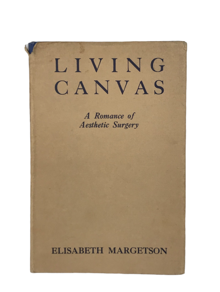Living Canvas: A Romance of Aesthetic Surgery by Elisabeth Margetson
