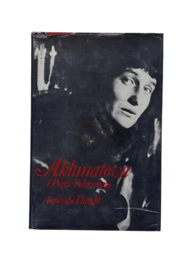 Anna Akhmatova: A Poetic Pilgrimage by Amanda Haight