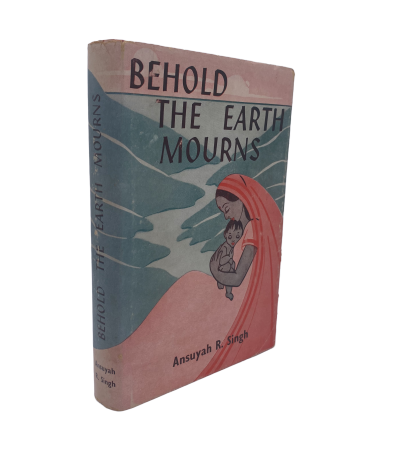 Behold the Earth Mourns by Ansuyah R. Singh