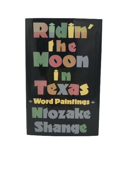 Ridin' the Moon in Texas: Word Paintings by Ntozake Shange