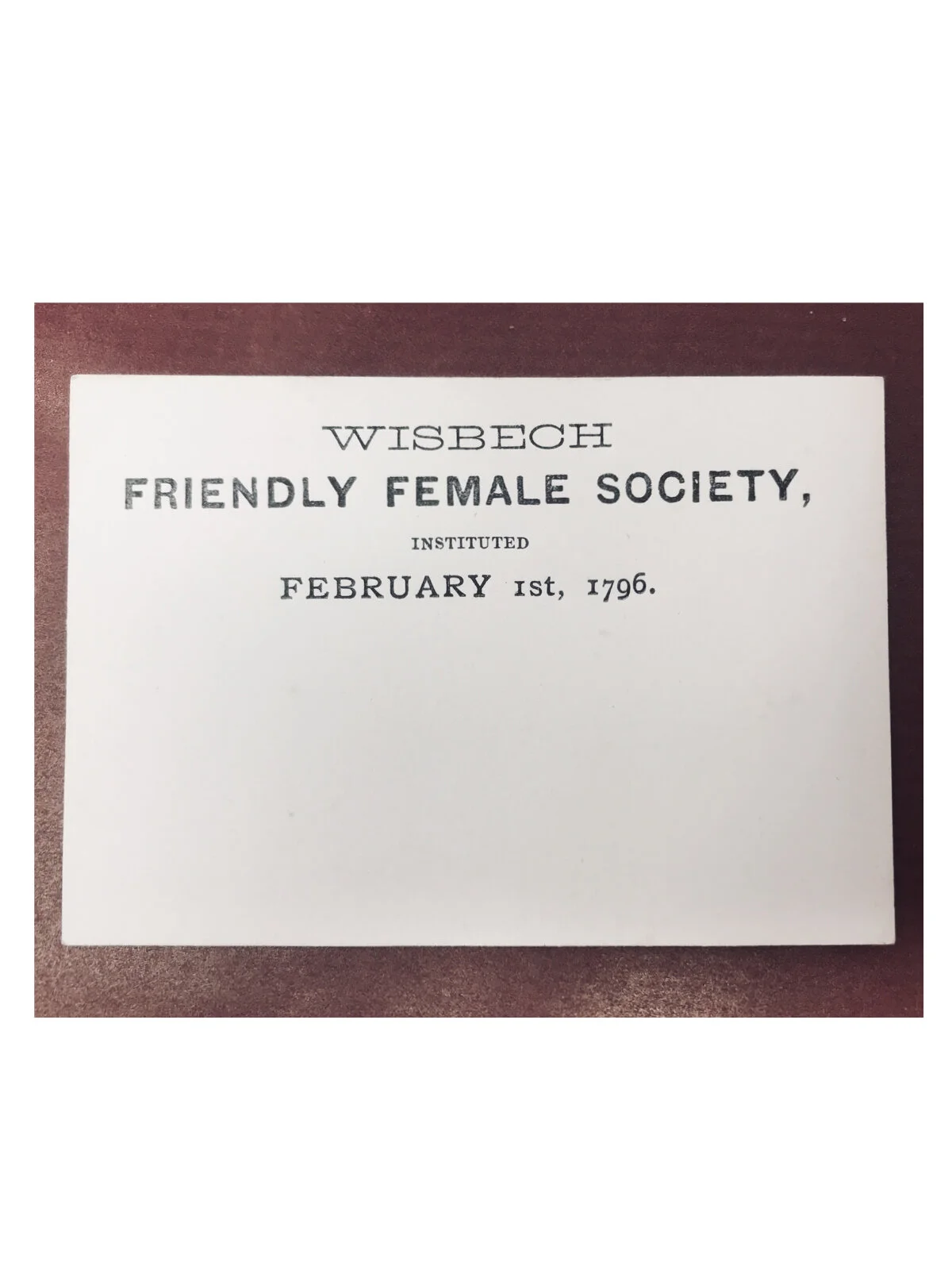 Friendly Female Society Wisbech Instituted February 1st, 1796 [card]&nbsp;
