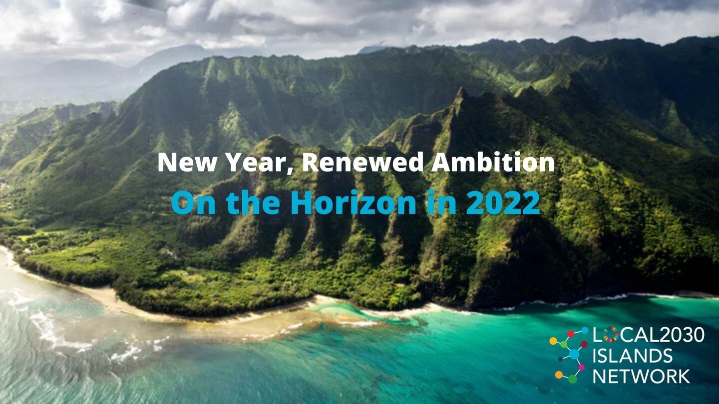 New year, renewed ambition. We're more committed than ever to improving the lives of island people and sharing island solutions with the world 🌏 

What&rsquo;s on the horizon for the Local2030 Islands Network in 2022? See our latest newsletter for a