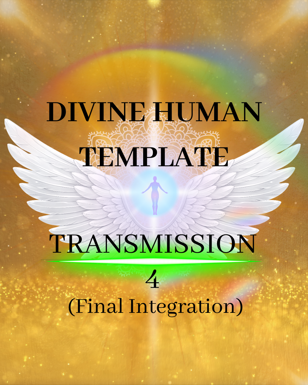 Divine Human Template - Transmission 4 Final