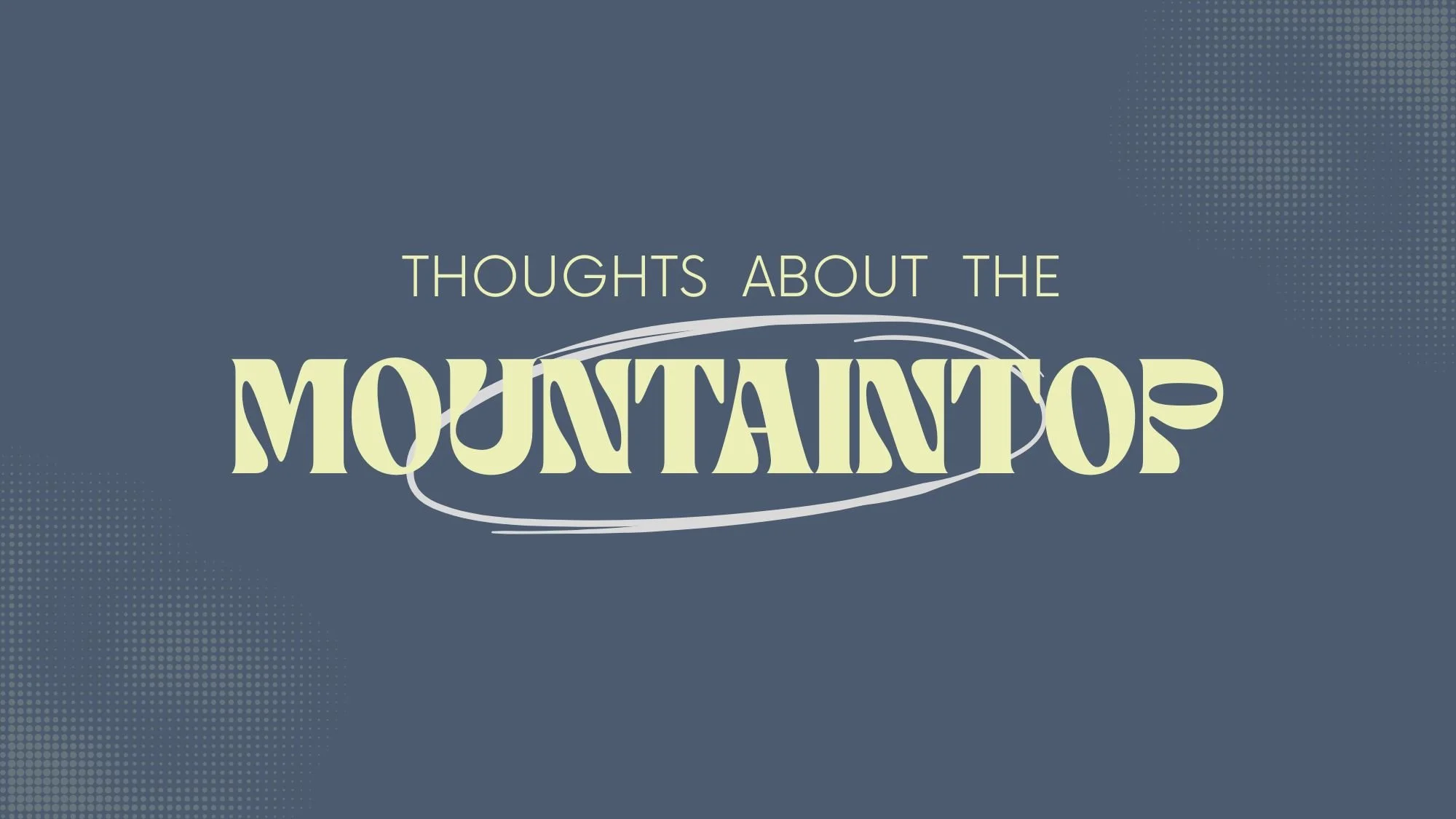 Thoughts About the Mountaintop