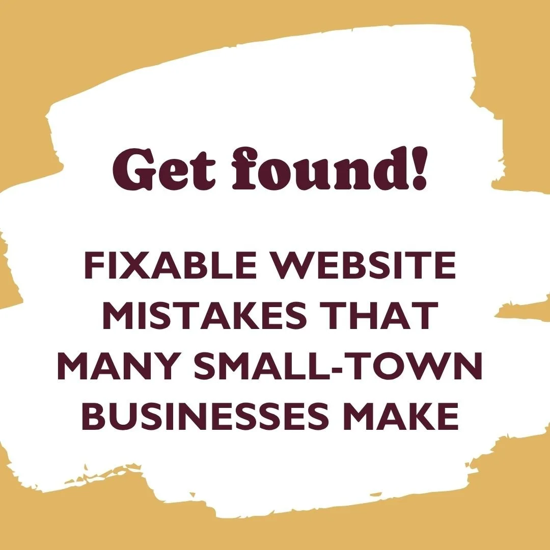 Get found! Fixable website mistakes that many small-town businesses make