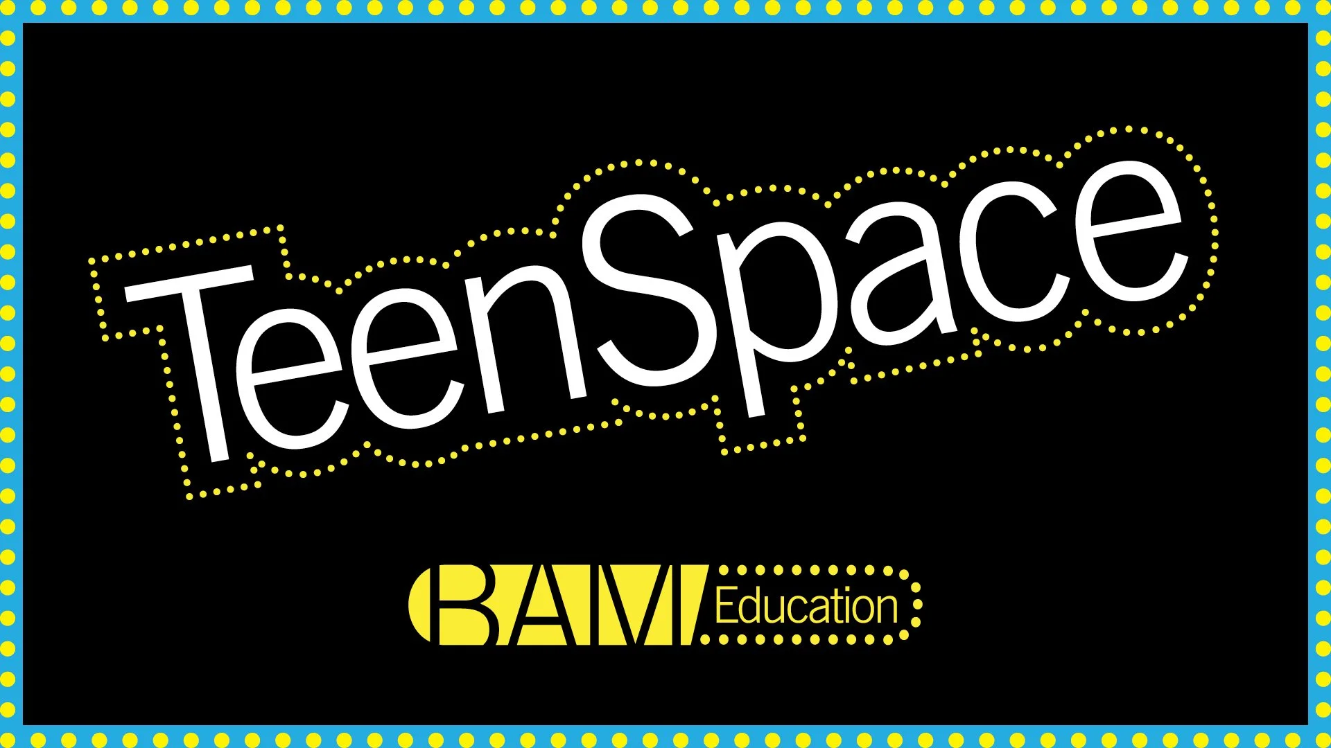 BAM TeenSpace