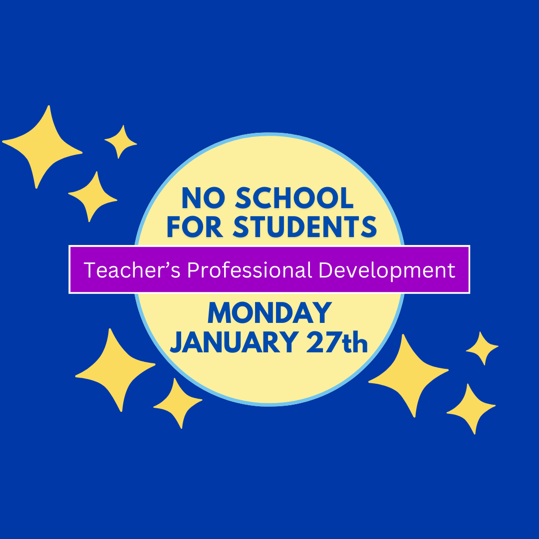 No School for Students Monday, January 27th (Teacher's Professional Development Day)