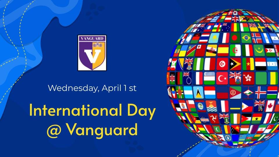 International Day at Vanguard Wed., April 1st