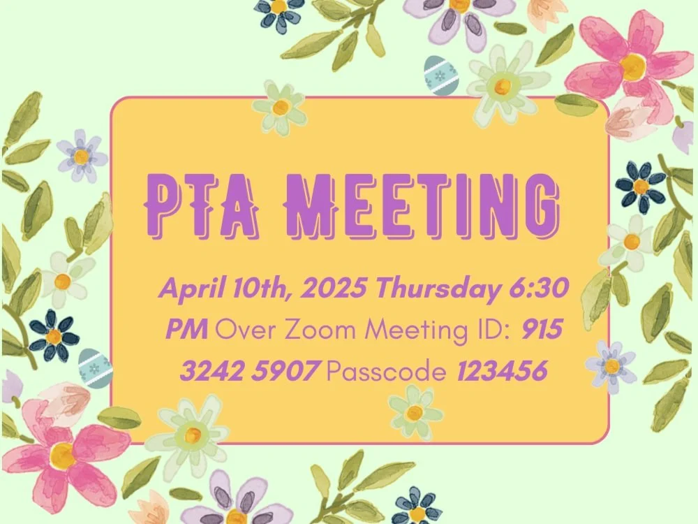 Remote PTA Meeting April 10th Thursday 6:30pm (Zoom Meeting ID: 915 3242 5907 Passcode: 123456)