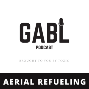 GABL Episode 18: Aerial Refueling
