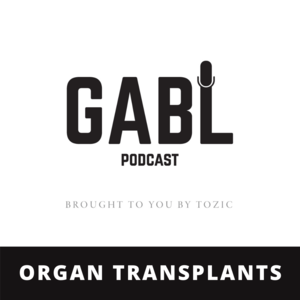 GABL Episode 19: Organ Transplants