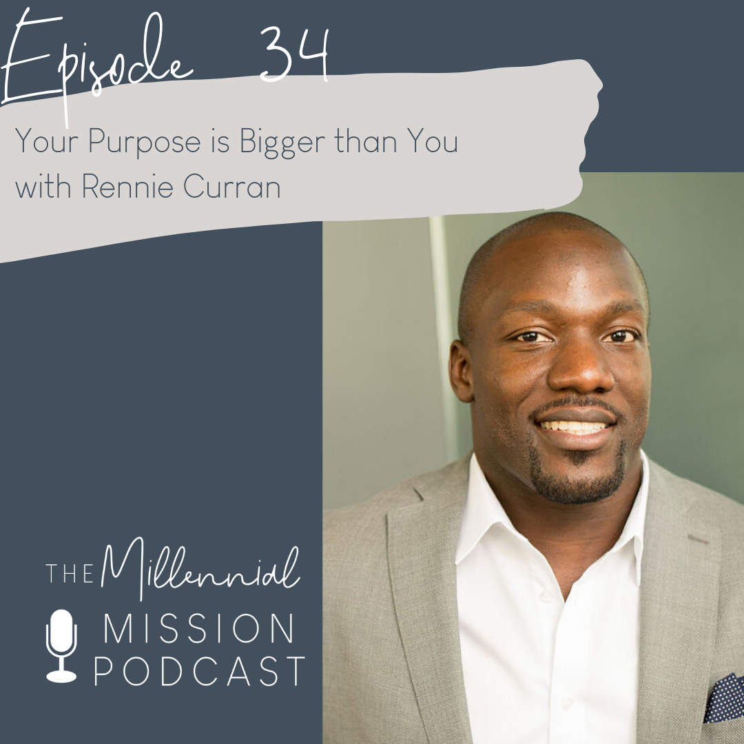 34. Your Purpose is Bigger than You with Rennie Curran