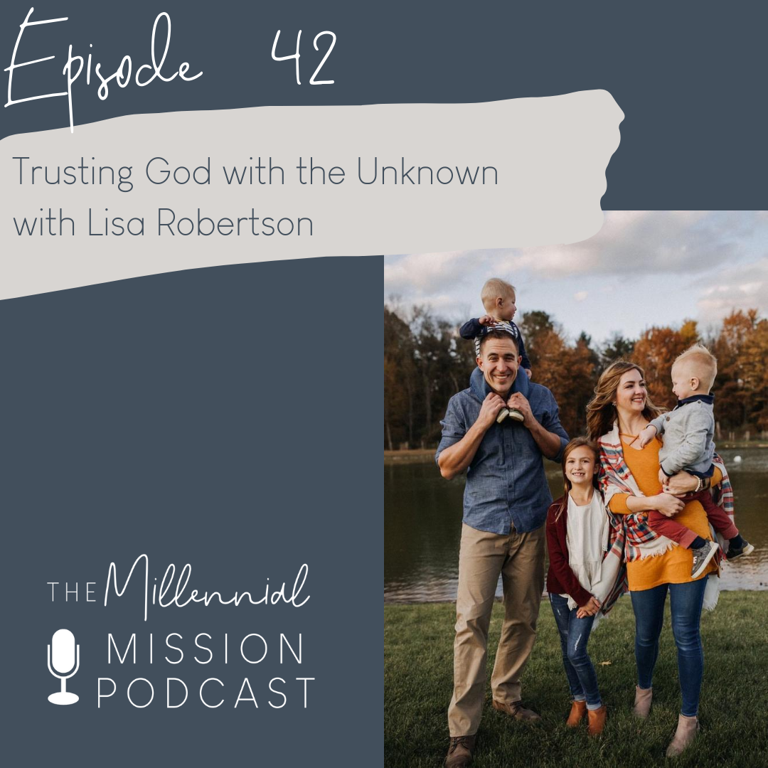 42. Trusting God with the Unknown with Lisa Robertson