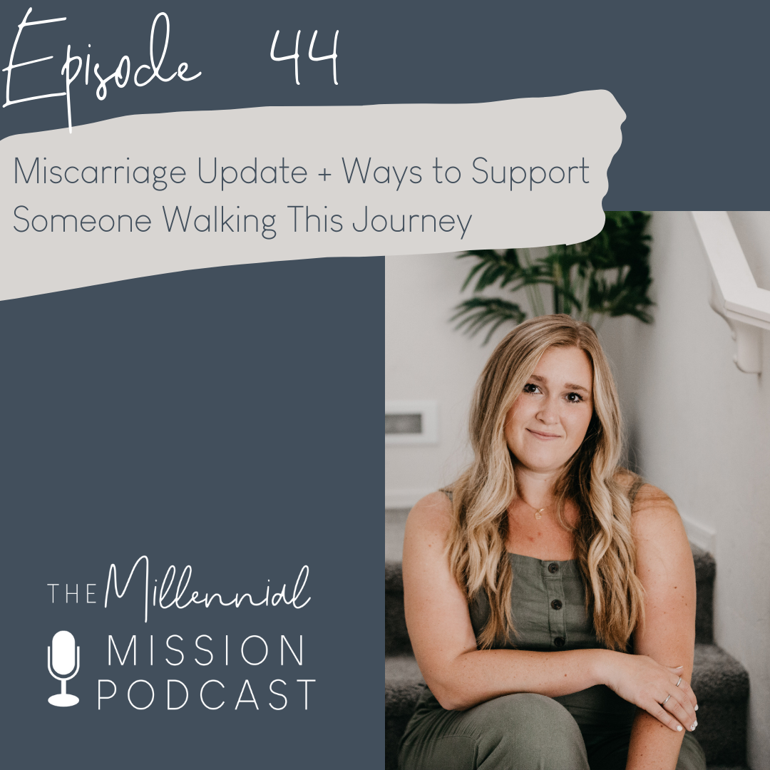 44. Miscarriage Update + Ways to Support Someone Walking This Journey