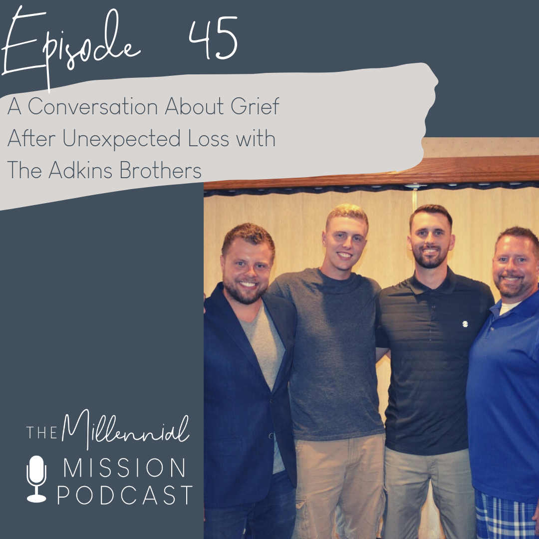 45. A Conversation About Grief After Unexpected Loss with The Adkins Brothers