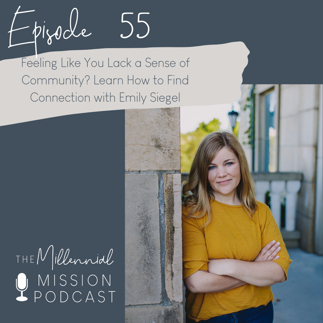 55. Feeling Like You Lack a Sense of Community? Learn How to Find Connection with Emily Siegel
