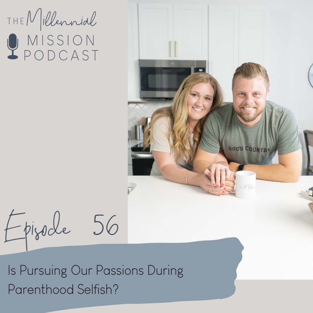 56. PARENTING: Is Pursuing Our Passions During Parenthood Selfish?