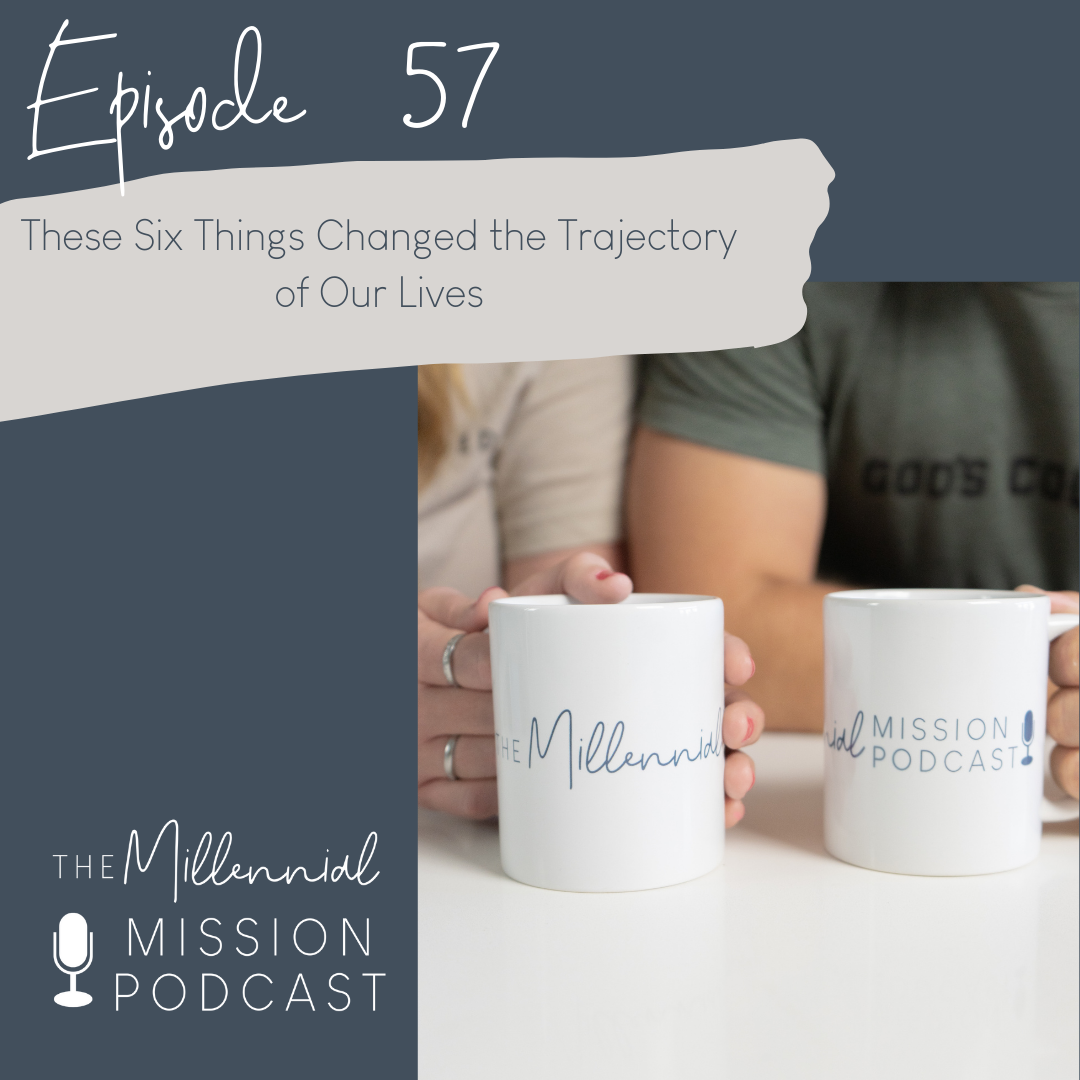 57. These Six Things Changed the Trajectory of Our Lives