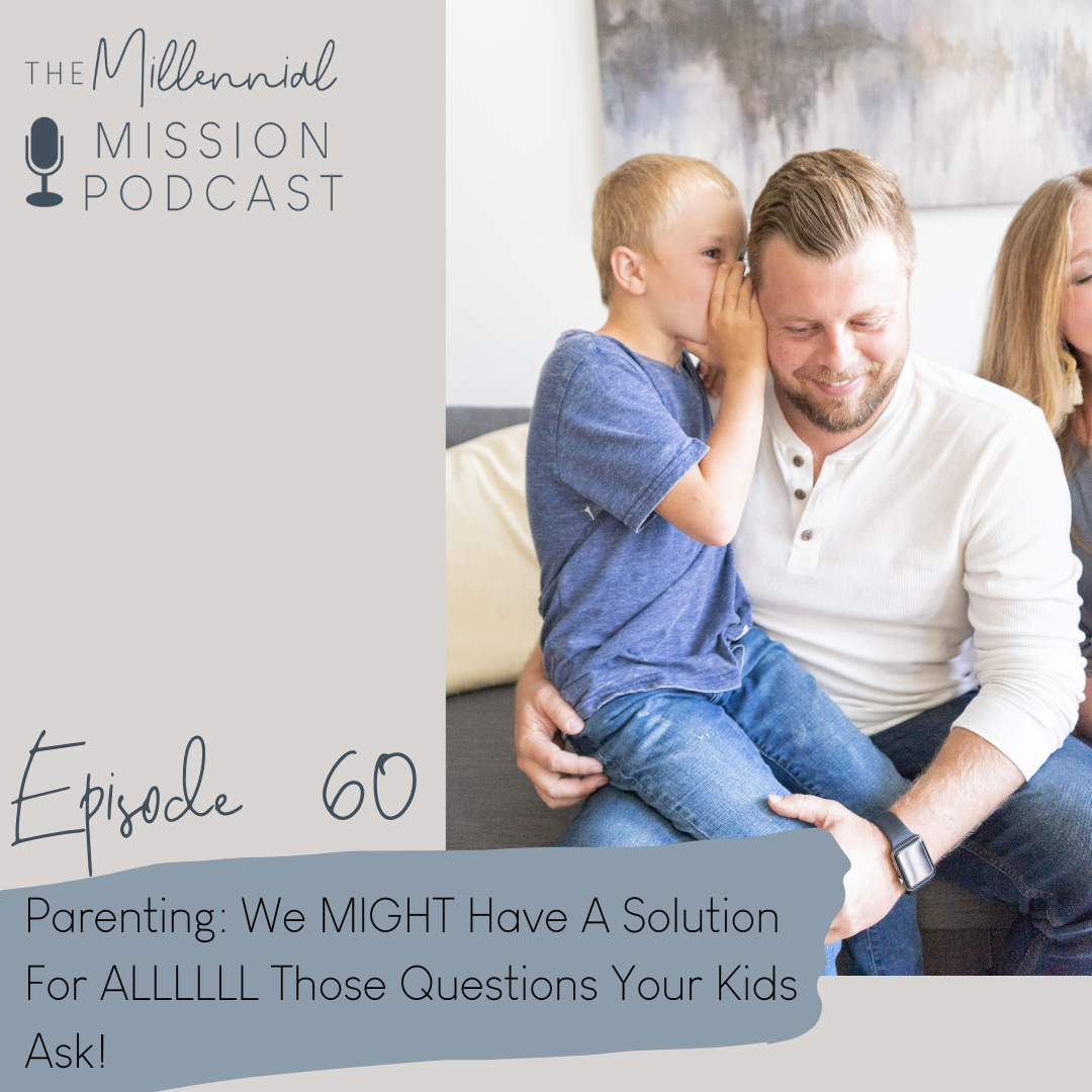 60. Parenting: We MIGHT Have A Solution For ALLLLLL Those Questions Your Kids Ask!
