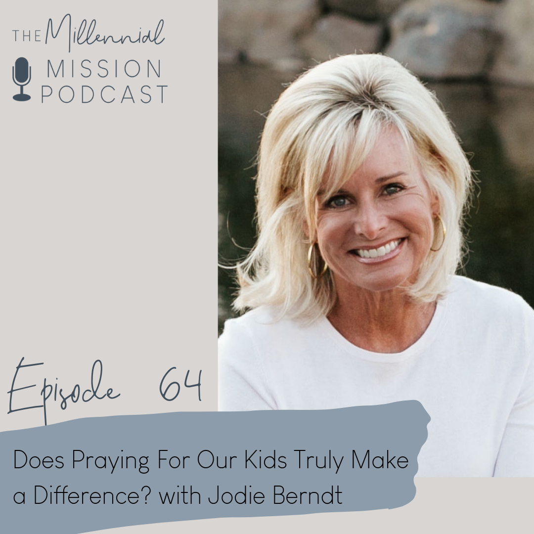 64. Does Praying For Our Kids Truly Make a Difference? with Jodie Berndt