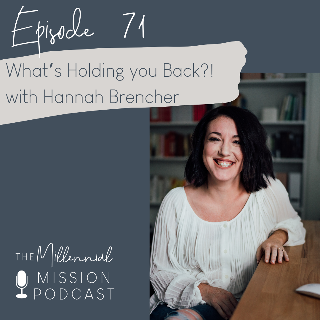 71. What’s Holding you Back?! with Hannah Brencher