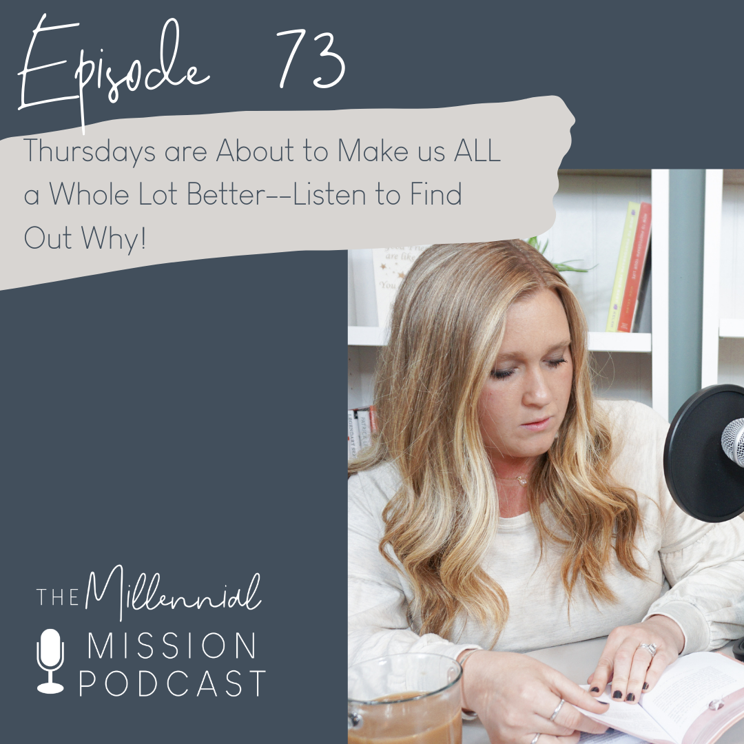 73. Thursdays are About to Make us ALL a Whole Lot Better--Listen to Find Out Why!