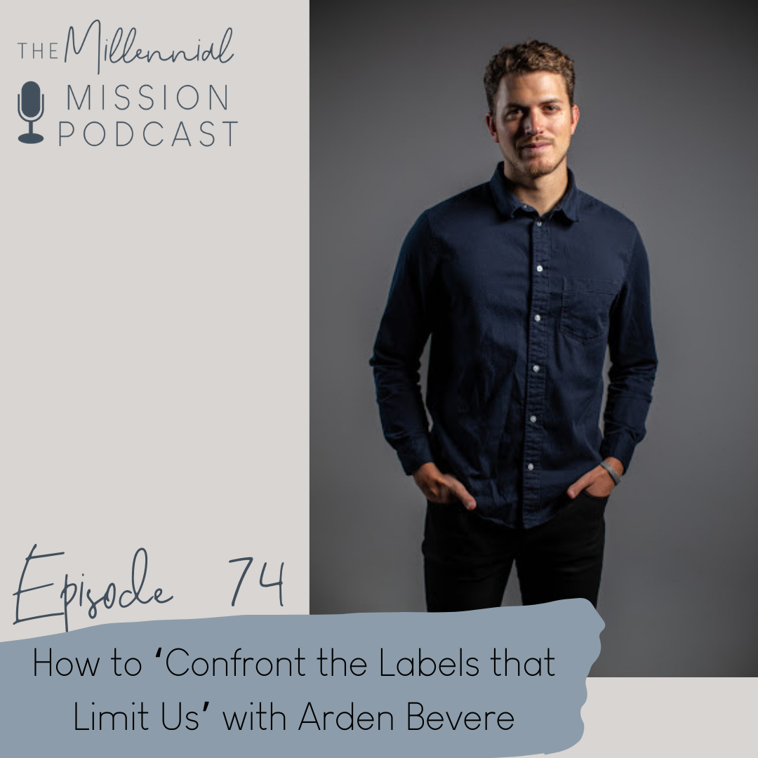 74. How to ‘Confront the Labels that Limit Us’ with Arden Bevere
