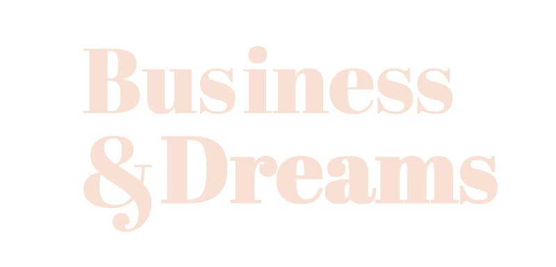 Business &amp; Dreams