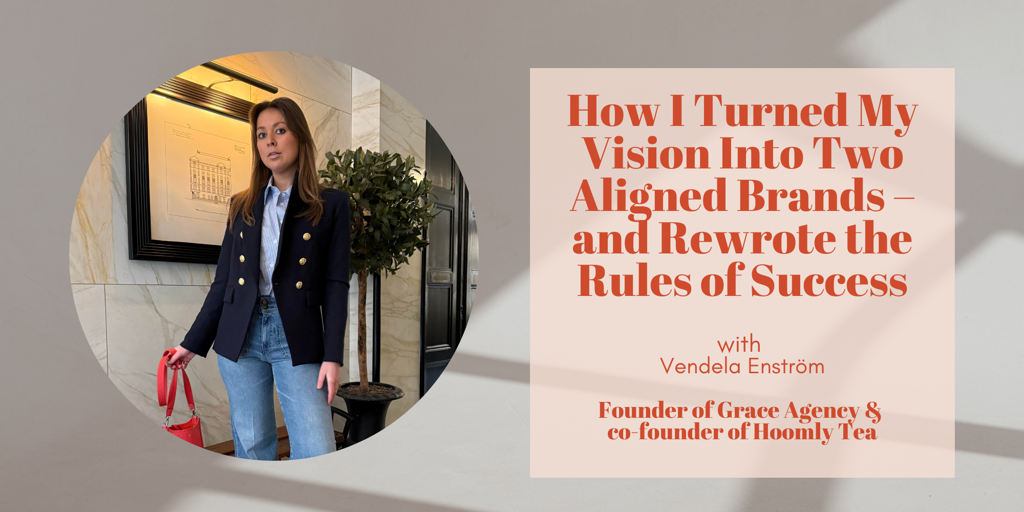 (Postponed) How I Turned My Vision Into Two Aligned Brands – and Rewrote the Rules of Success with Vendela Enström