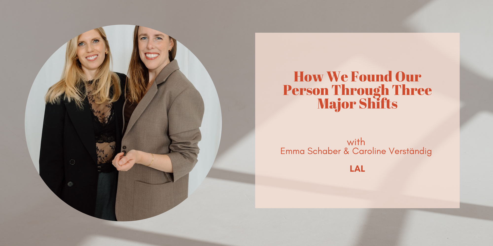(Recording available) How We Found Our Person Through Three Major Shifts with Emma Scaber &amp; Caroline Verständig