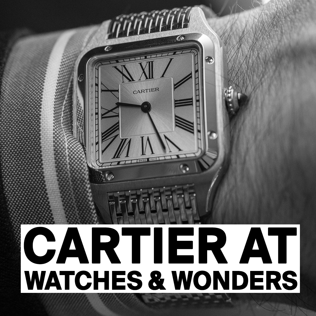 EPISODE 270: New Cartier from Watches &amp; Wonders (Deep Dive)