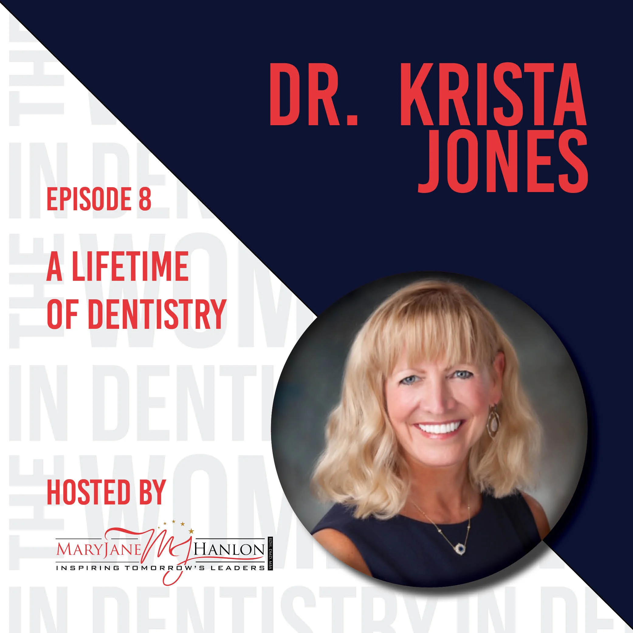 07/28/20 Episode 08: Dr. Krista Jones talks “A Lifetime of Dentistry”
