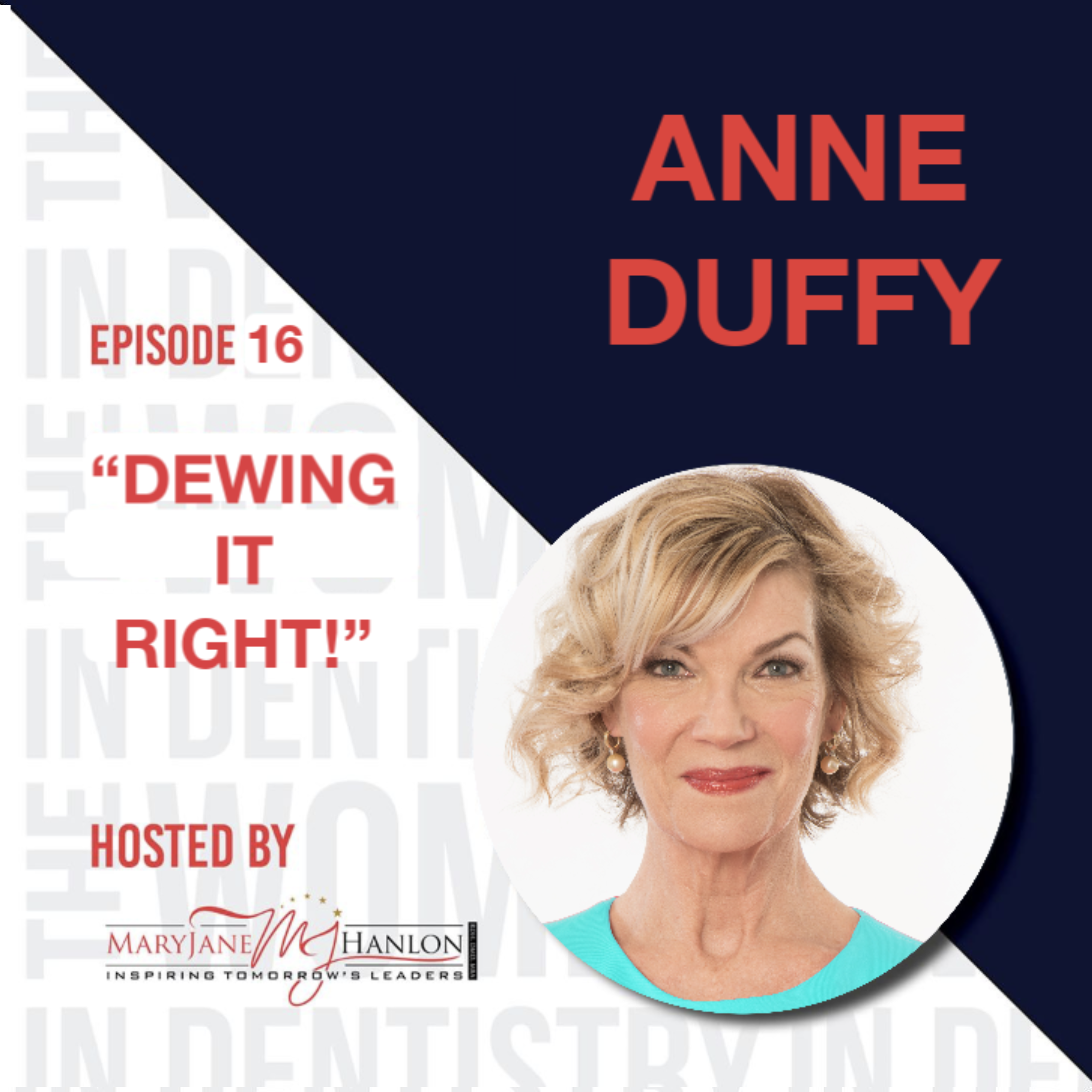 9/22/20 Episode 16: Anne Duffy talks “DEWing It Right!”