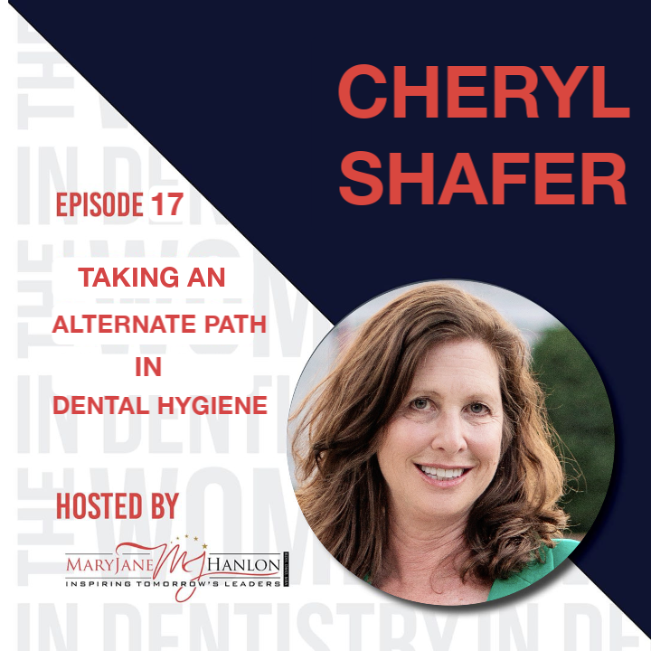 09/29/20 Episode 17: Cheryl Shafer “taking An Alternative path in dental hygiene”