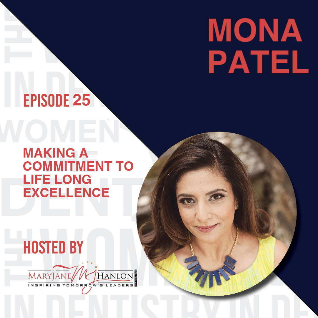 11/23/21 Episode 25: Dr. Mona Patel talks “Making a Commitment to Life-Long Excellence"